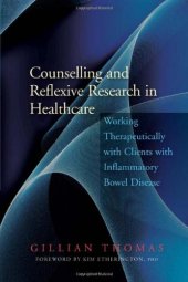 book Counselling and Reflexive Research in Healthcare: Working Therapeutically With Clients With Inflammatory Bowel Disease