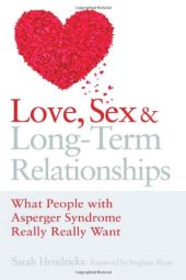 book Love, Sex and Long-Term Relationships: What People With Asperger Syndrome Really Really Want