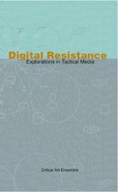 book Digital Resistance: Explorations in Tactical Media