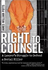 book Right to Counsel: A Lawyer's Struggle to Defend a Serial Killer