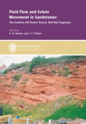 book Fluid Flow and Solute Movement in Sandstones: the Onshore UK Permo-Triassic Red Bed Sequence (Geological Society Special Publication No. 263)
