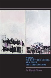 book Women, the New York School, and Other True Abstractions