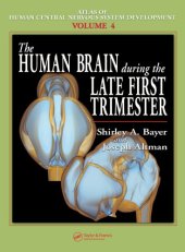 book The Human Brain During the Late First Trimester (Atlas of Human Central Nervous System Development, Volume 4)