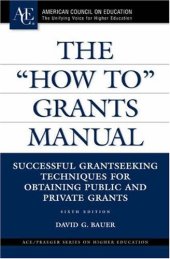 book The ''How To'' Grants Manual: Successful Grantseeking Techniques for Obtaining Public and Private Grants, Sixth Edition (ACE Praeger Series on Higher Education)