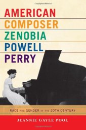 book American Composer Zenobia Powell Perry: Race and Gender in the 20th Century