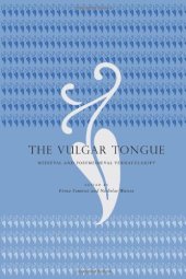 book The Vulgar Tongue: Medieval and Postmedieval Vernacularity