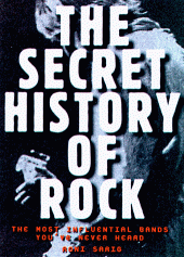 book Secret History of Rock: The Most Influential Bands You've Never Heard