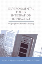 book Environmental Policy Integration in Practice: Shaping Institutions For Learning (Earthscan Research Editions)