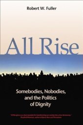 book All Rise: Somebodies, Nobodies, and the Politics of Dignity (BK Currents (Hardcover))
