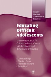 book Educating Difficult Adolescents: Effective Education for Children in Public Care or With Emotional and Behavioural Difficulties (Quaility Matters in Children's Services)