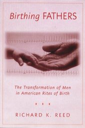 book Birthing Fathers: The Transformation of Men in American Rites of Birth