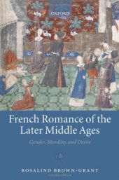 book French Romance of the Later Middle Ages: Gender, Morality, and Desire