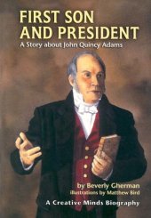 book First Son And President: A Story About John Quincy Adams (Creative Minds Biographies)