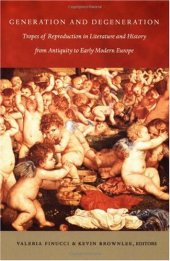 book Generation and Degeneration: Tropes of Reproduction in Literature and History from Antiquity through Early Modern Europe