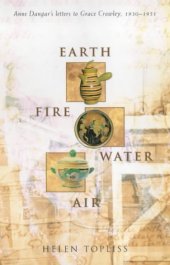 book Earth, Fire, Water, Air: Anne Dangar's Letters to Grace Crowley, 1930-1951