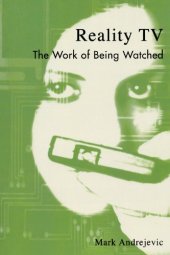 book Reality TV: The Work of Being Watched (Critical Media Studies)