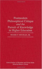 book Postmodern Philosophical Critique and the Pursuit of Knowledge in Higher Education