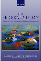 book The Federal Vision: Legitimacy and Levels of Governance in the US and EU