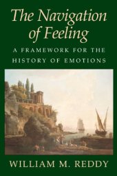 book The Navigation of Feeling: A Framework for the History of Emotions