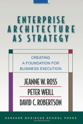 book Enterprise Architecture As Strategy: Creating a Foundation for Business Execution