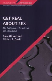 book Get Real About Sex: The Politics and Practice of Sex Education (Educating Boys, Learning Gende)