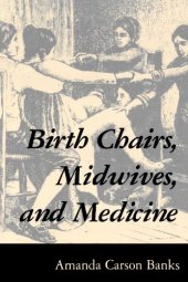 book Birth Chairs, Midwives, and Medicine