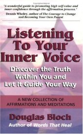 book Listening to Your Inner Voice: Discover The Truth Within You And Let It Guide Your Way - A New Collection Of Affirmations And Meditations