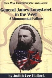 book General James Longstreet in the West: A Monumental Failure