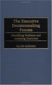 book The Executive Decisionmaking Process: Identifying Problems and Assessing Outcomes