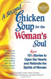 book A Second Chicken Soup for the Woman's Soul: 101 More Stories to Open the Hearts and Rekindle the Spirits of Women