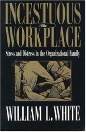 book Incestuous Workplace: Stress and Distress in the Organizational Family