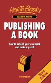 book Publishing a Book: How to Publish Your Own Work and Make a Profit (How to Books : Successful Writing)