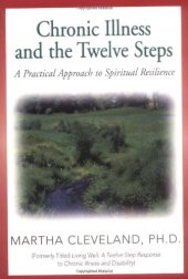 book Chronic Illness and the Twelve Steps: A Practical Approach to Spiritual Resilience