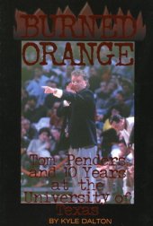 book Burned Orange: Tom Penders and 10 Years at the University of Texas