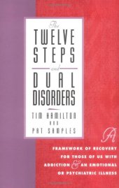 book The Twelve Steps And Dual Disorders: A Framework Of Recovery For Those Of Us With Addiction & An Emotional Or Psychiatric Illness