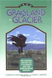 book From Grassland to Glacier: The Natural History of Colorado and the Surrounding Region