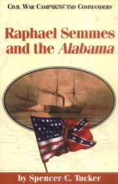 book Raphael Semmes and the Alabama (Civil War Campaigns and Commanders Series)