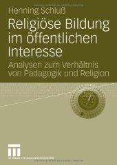 book Religiöse Bildung im öffentlichen Interesse: Analysen zum Verhältnis von Pädagogik und Religion