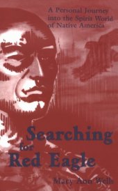 book Searching for Red Eagle: A Personal Journey into the Spirit World of Native America