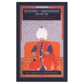 book Süleyman the Magnificent and His Age: The Ottoman Empire in the Early Modern World