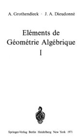 book Eléments de Géométrie Algébrique I (Grundlehren der mathematischen Wissenschaften)