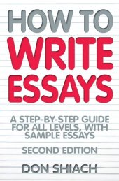 book How to Write Essays: A Step-By-Step Guide for All Levels, with Sample Essays