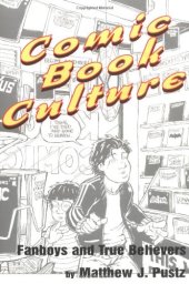 book Comic Book Culture: Fanboys and True Believers (Studies in Popular Culture)