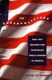 book The Superpollsters: How They Measure and Manipulate Public Opinion in America