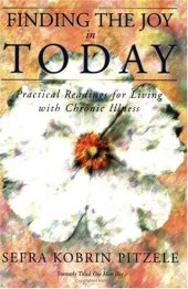 book Finding the Joy in Today: Practical Readings for Living with Chronic Illness