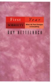 book First Year Sobriety: When All That Changes Is Everything