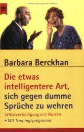 book Die etwas intelligentere Art, sich gegen dumme Sprüche zu wehren. Selbstverteidigung mit Worten.