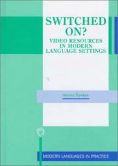 book Switched On?: Video Resources in Modern Language Settings (Modern Languages in Practice, 10)