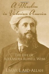 book A Muslim in Victorian America: The Life of Alexander Russell Webb