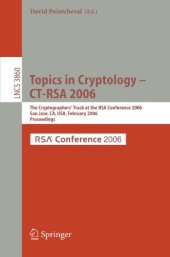 book Topics in Cryptology – CT-RSA 2006: The Cryptographers’ Track at the RSA Conference 2006, San Jose, CA, USA, February 13-17, 2005. Proceedings